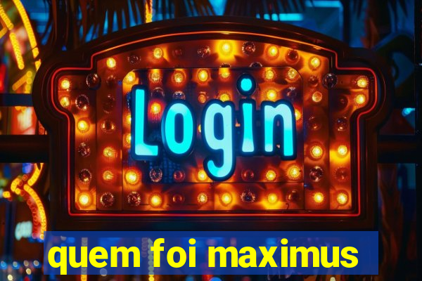 quem foi maximus